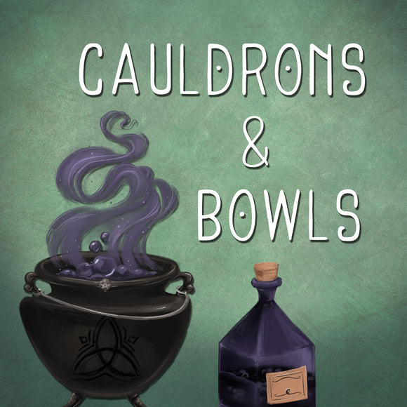 Cauldrons and Bowls