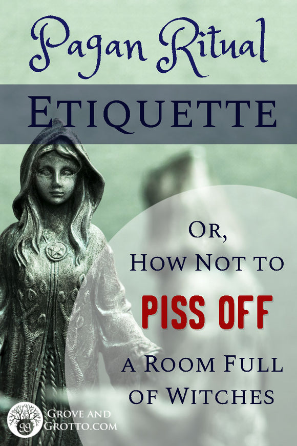 Pagan ritual etiquette (or, how not to piss off a room full of Witches)