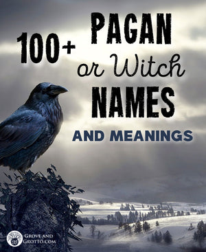 100+ Pagan or Witch names and their meanings