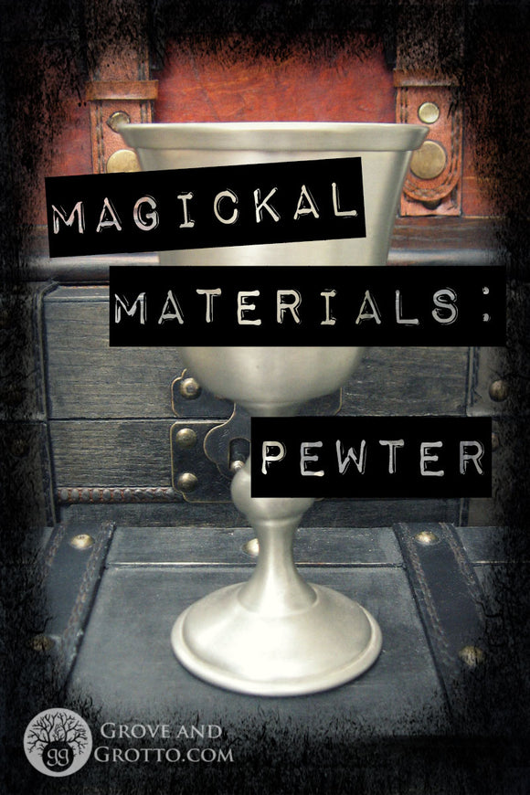 Magickal materials: Pewter
