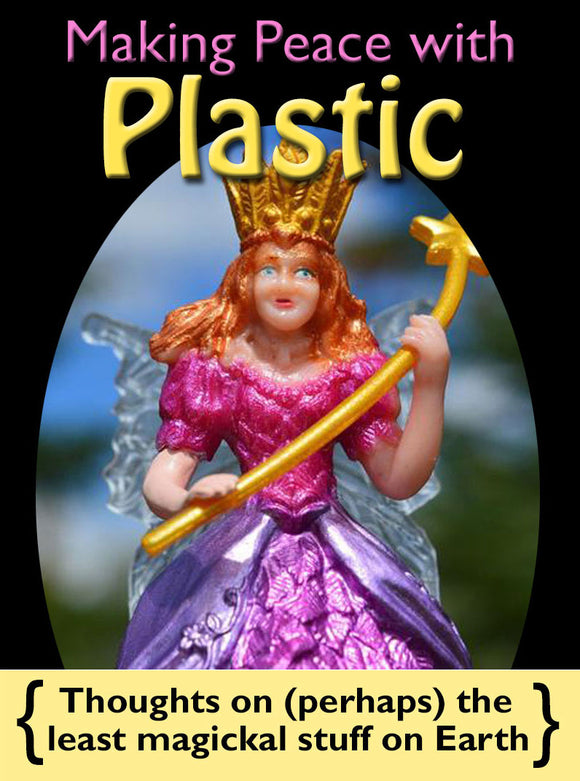 Making peace with plastic: Thoughts on (perhaps) the least magickal stuff on Earth