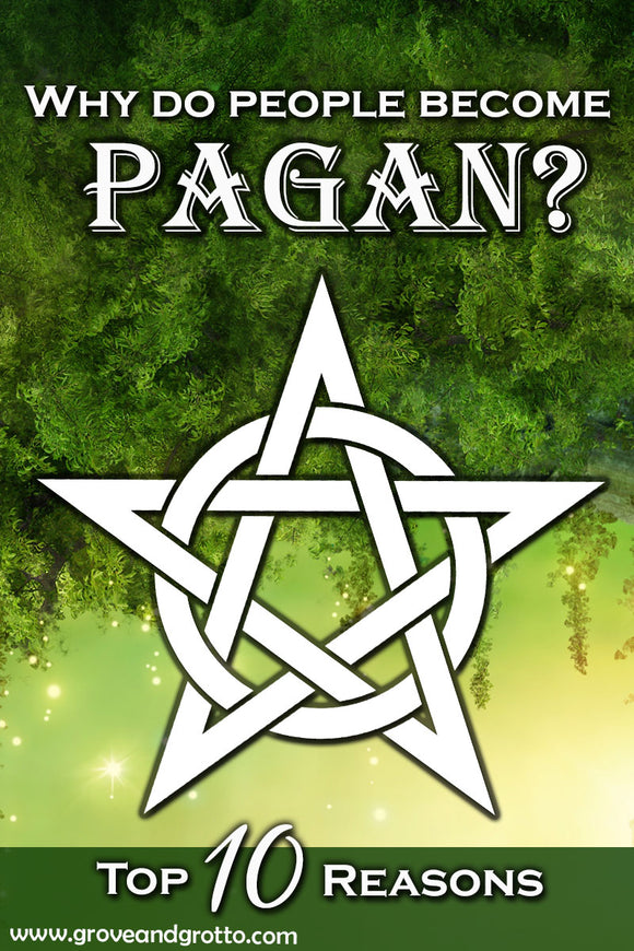 Why do people become Pagan? The top ten reasons