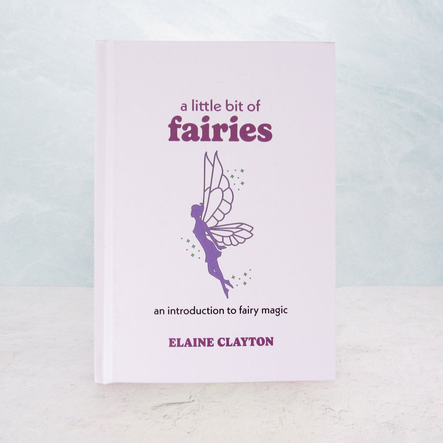A Little Bit of Fairies by Elaine Clayton