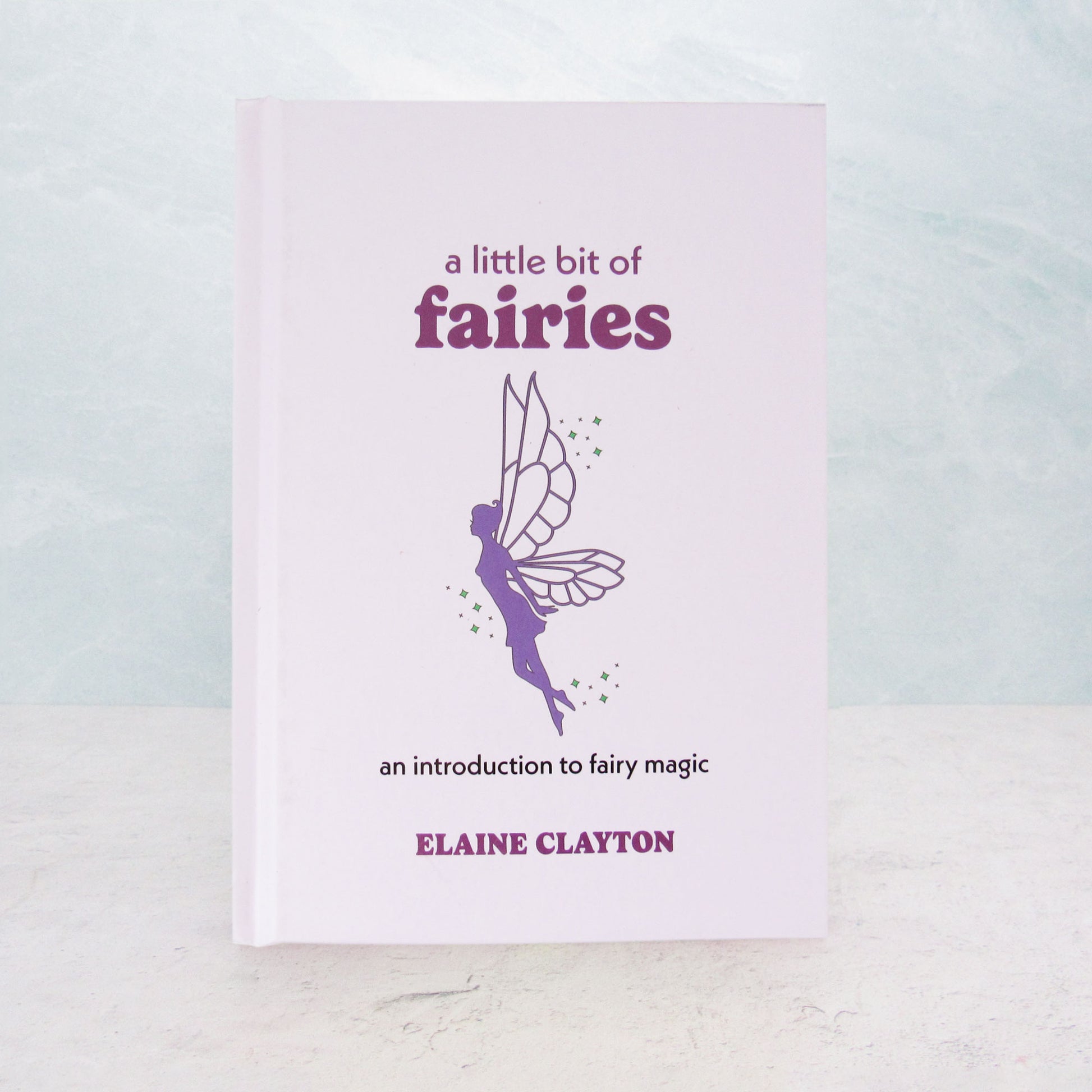 A Little Bit of Fairies by Elaine Clayton