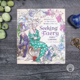 Seeking Faery: An Introduction to the Hidden World of the Fae by Emily Carding