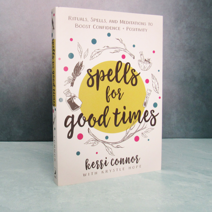 Spells for Good Times by Kerri Connor