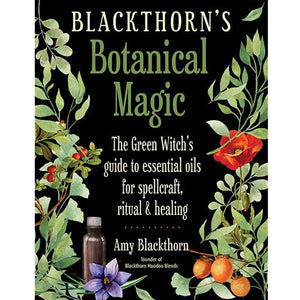 Blackthorn's Botanical Magic by Amy Blackthorn