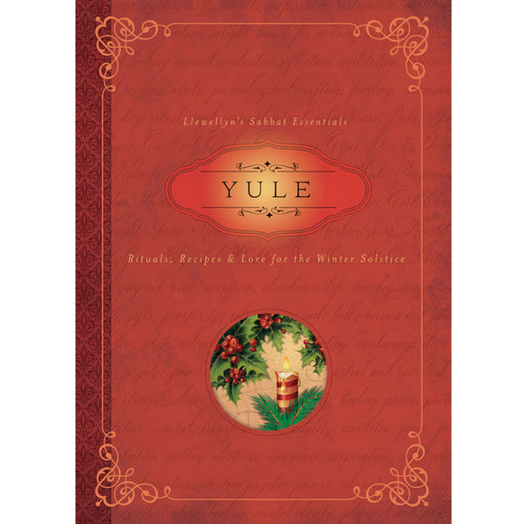 Yule: Rituals, Recipes & Lore for the Winter Solstice (Llewellyn's Sabbat Essentials #7) by Susan Pesznecker