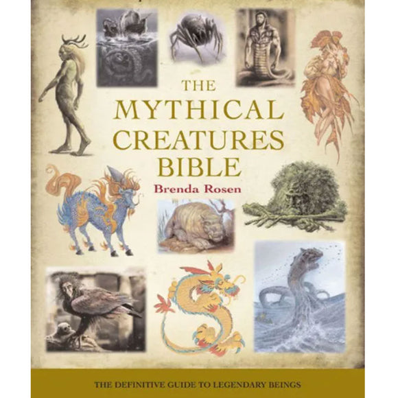 The Mythical Creatures Bible by Brenda Rosen