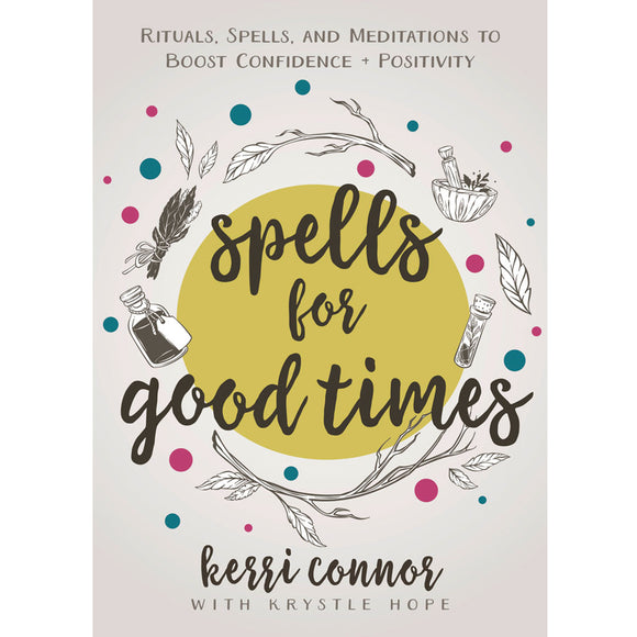 Spells for Good Times by Kerri Connor