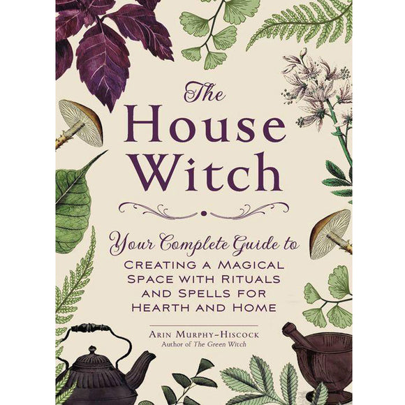 The House Witch by Arin Murphy-Hiscock