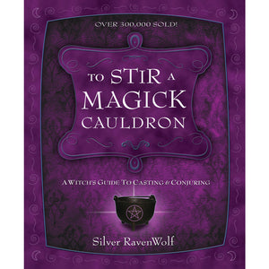 To Stir a Magick Cauldron by Silver RavenWolf