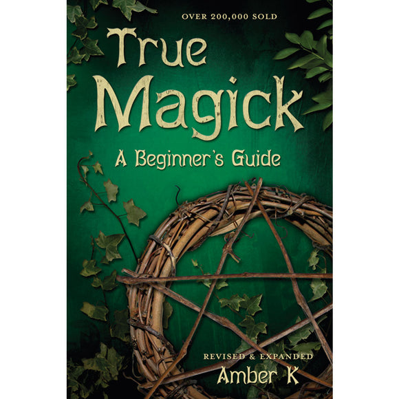 True Magick: A Beginner's Guide by Amber K