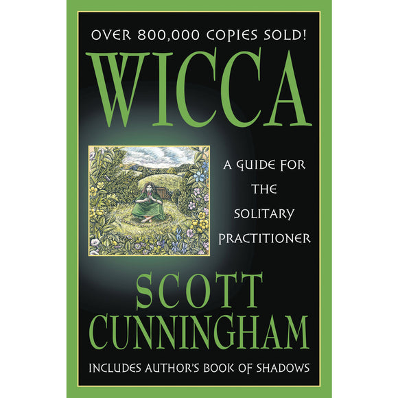 Wicca: A Guide for the Solitary Practitioner by Scott Cunningham