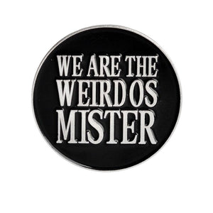 We Are The Weirdos Mister Enamel Pin
